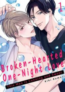 Broken-Hearted One-Night Love ~This Man Is Cunning And Sweet~ Broken-Hearted One-Night Love ~This Man Is Cunning And Sweet~
