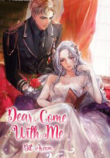 Dear, Come With Me Dear, Come With Me