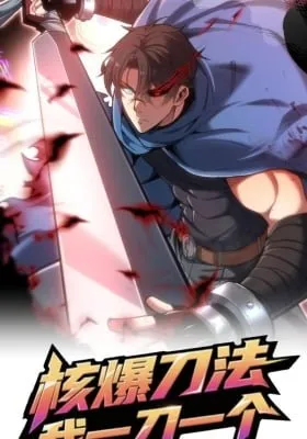 Nuclear Explosion Sword Technique, I kill one with one sword Nuclear Explosion Sword Technique, I kill one with one sword