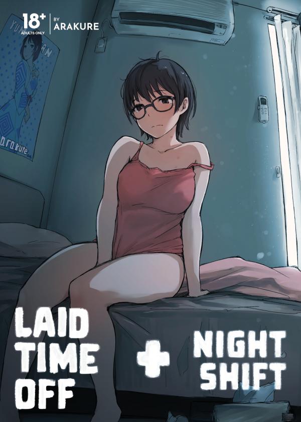 Laid Time Off + Night Shift Laid Time Off + Night Shift